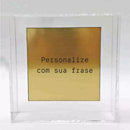 Quadro Decorativo em Caixa de Acrílico - Frase Personalizada - 12x12x3,5 Cm