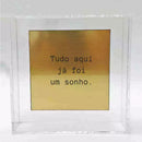 Quadro Decorativo em Caixa de Acrílico - Frase Personalizada - 12x12x3,5 Cm