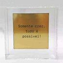 Quadro Decorativo em Caixa de Acrílico - Frase Personalizada - 12x12x3,5 Cm